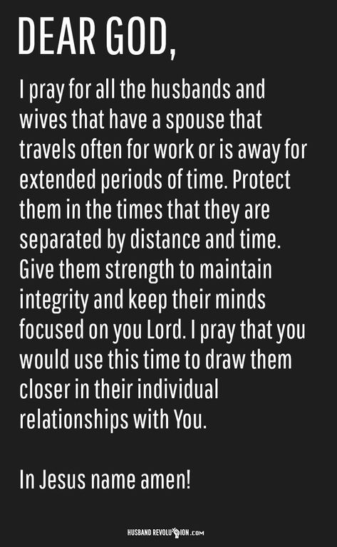 Prayer: For The Traveling Spouse --- Dear Lord, I pray for all the husbands and wives that have a spouse that travels often for work or is away for extended periods of time. Protect them in the times that they are separated by distance and time. Give them strength to maintain integrity and… Read More Here http://husbandrevolution.com/prayer-traveling-spouse/ #marriage #love Prayer For Work, Oilfield Life, Prayers For My Husband, Marriage Prayer, Soli Deo Gloria, Landing Page Template, Prayer Verses, Husband Quotes, Love My Husband