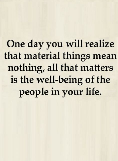 Quotes Sooner or later we all realize one thing in life and that is the well being of our loved ones, it is the most important to all of us. Love Is The Most Important Thing, The Most Important Things In Life Quotes, Living Well Quotes, Well Said Quotes, Knowledge And Wisdom, All Of Us, A Quote, How To Better Yourself, Loved Ones