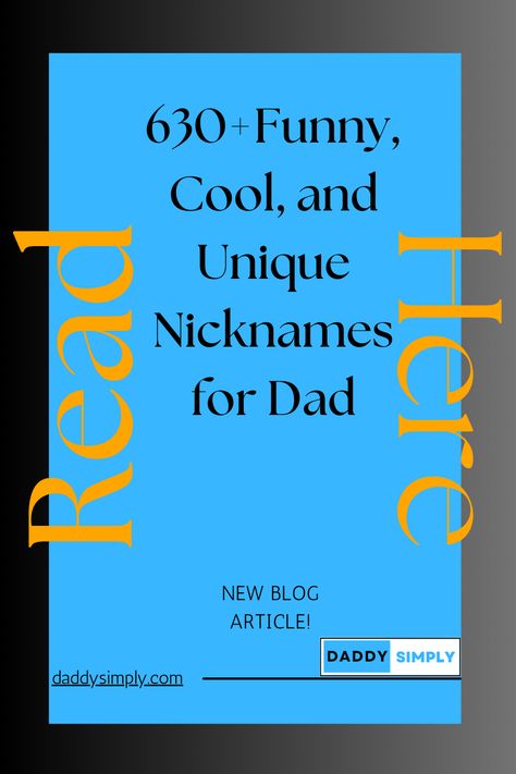 nicknames for dad, 630 nicknames for dad, daddysimply.com, Creative Nicknames, Unique Nicknames, Good Nicknames, Cute Nicknames, Instagram Names, Blog Article, Dad Humor, A Father, Read News