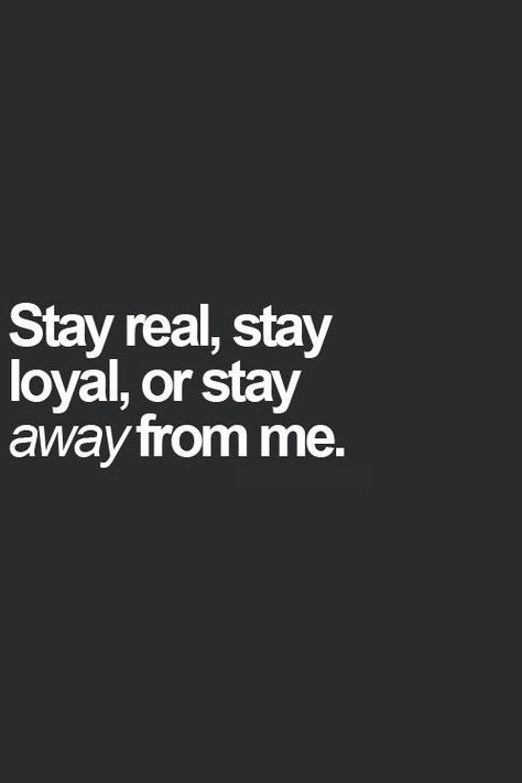 Stay real, stay loyal, or stay away from me. Why do some people find honesty & integrity to be difficult? It's not even a question! #INTJ Inspirerende Ord, Fina Ord, Stay Real, Intp, Intj, Infp, Infj, True Words, The Words