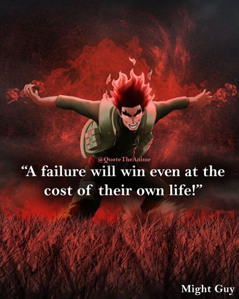 "a failure will win even at the cost of their own life" ~Might Guy | Naruto ... #animequotes #might guy #narutoquotes... Guy Sensei Quotes, Might Guy Quotes, Might Guy Wallpaper, Rock Lee Quotes, Guy Naruto, Anime Quotes About Life, Guy Sensei, Might Guy, Naruto Facts