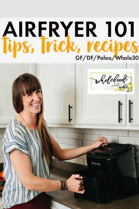 Air Fryer 101 - WholeFoodFor7 Whole 30 Airfryer Recipes, Whole 30 Air Fryer Recipes Healthy, Whole 30 Air Fryer Potatoes, Whole 30 Salmon Recipes Air Fryer, Clean Airfryer Hack, Paleo On The Go, Food Eating, Airfryer Recipes, Air Fryers