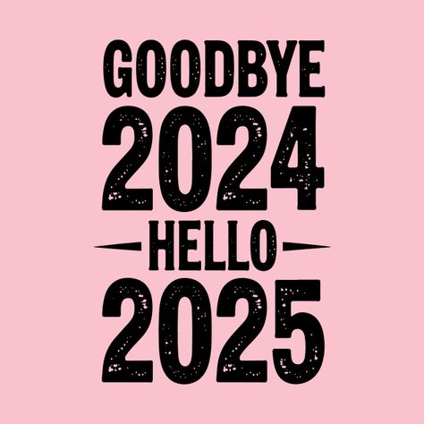 Check out this awesome 'Goodbye+2024%2C+Hello+2025%3A+Welcoming+the+New+Year+with+Fres...' design on @TeePublic! Last Day Of 2024, Good Bye 2024 Welcome 2025, Goodbye 2024 Hello 2025 Png, Bye Bye 2024, Last Day Of The Year Quotes 2024, Welcome 2025 Design, 2024 Goodbye, Welcome 2025, Brrr Basket