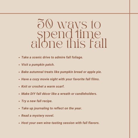 Craving some 'me time' this fall? 🍂 Dive into this curated list of 50 enriching ways to spend time alone during the cozy season. Whether you're looking to get creative, connect with nature, or simply unwind, you'll find ideas that make your heart warm and your soul happy. Perfect for anyone looking to refresh their lifestyle or find new hobbies. Pin now for endless autumn inspiration! #MeTime #FallActivities #AutumnInspo #SoloTime #LifestyleRefresh Find New Hobbies, Ways To Spend Time Alone, Spend Time Alone, Hate Winter, Time Alone, Connect With Nature, Things To Do When Bored, Cozy Season, Mystery Novels