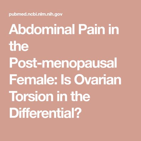 Abdominal Pain in the Post-menopausal Female: Is Ovarian Torsion in the Differential? Ovarian Torsion, Lower Abdominal Pain, Emergency Department, Abdominal Pain, Disease, Health