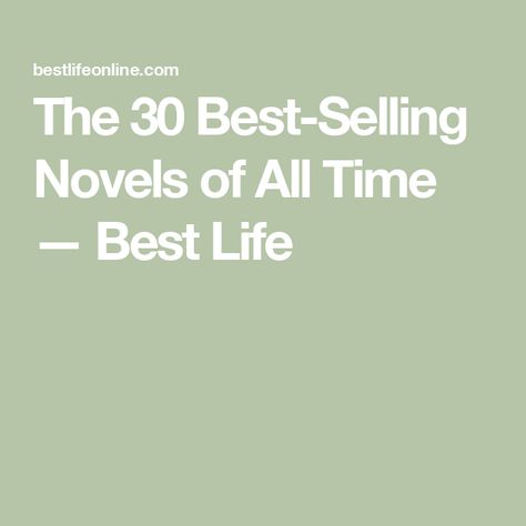 The 30 Best-Selling Novels of All Time — Best Life Best Selling Novels, Romance Novels, Best Life, Top Selling, Writing A Book, All Time, Writers, How Many, All About Time