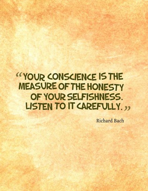 "YOUR CONSCIENC IS THEMEASURE OF THE HONESTYOF YOUR SELFISHNESS.LISTEN TO IT CAREFULLY. „Richard Bach Conscience Quotes, User Quotes, Guilty Conscience, Birthday Wishes For Friend, Truth Hurts, Happy Thoughts, Amazing Quotes, Life Motivation, Positive Thoughts