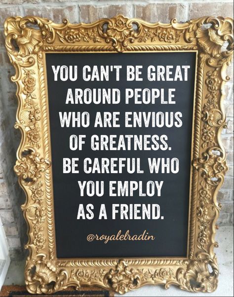 YOU CAN'T BE GREAT  AROUND PEOPLE  WHO ARE ENVIOUS   OF GREATNESS. BE CAREFUL WHO  YOU EMPLOY  AS A FRIEND. Friends Who Envy You Quotes, Envious Friends Quotes, Envy Friends Quotes, Envious Friends, When People Don’t Support You, Envious People Quotes, Friends Who Don’t Support Your Business, Don’t Force People To Be In Your Life, Choose Your Friends Wisely