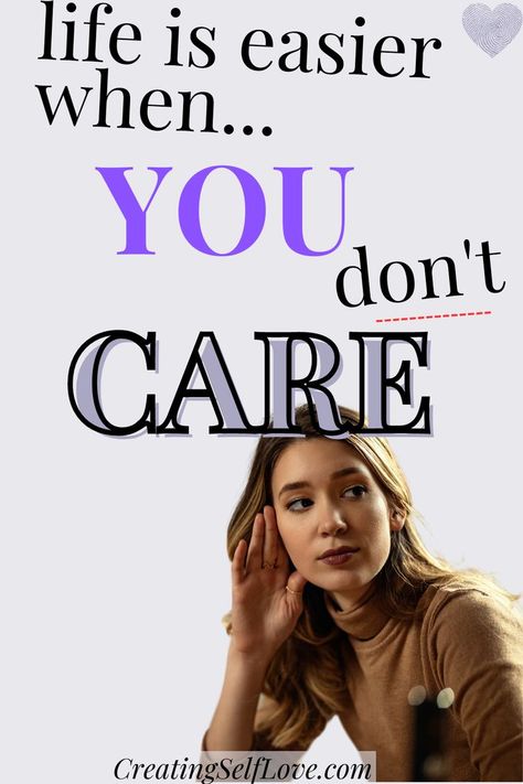 The text says "life is easier when you don't care" and the picture is a woman with her hand on her face. Dont Care What People Think, Stop Caring So Much, Caring Too Much, Stop Caring, Dont Care, You Dont Care, Learn To Love, Self Care Routine, The Meaning