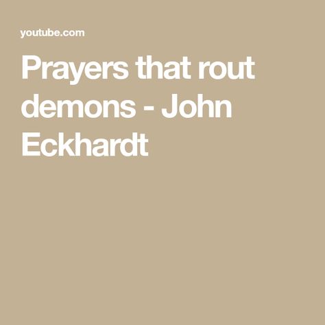 Prayers that rout demons - John Eckhardt John Eckhardt, Spiritual Growth, God Bless, The Creator