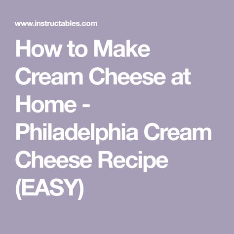 How to Make Cream Cheese at Home - Philadelphia Cream Cheese Recipe (EASY) Make Cream Cheese At Home, Cream Cheese At Home, Easy Cream Cheese Recipes, Homemade Cream Cheese Recipe, Grape Jam Recipe, Philadelphia Cream Cheese Recipes, Homemade Mozzarella Cheese, White Sandwich Bread, Cream Cheese Recipe