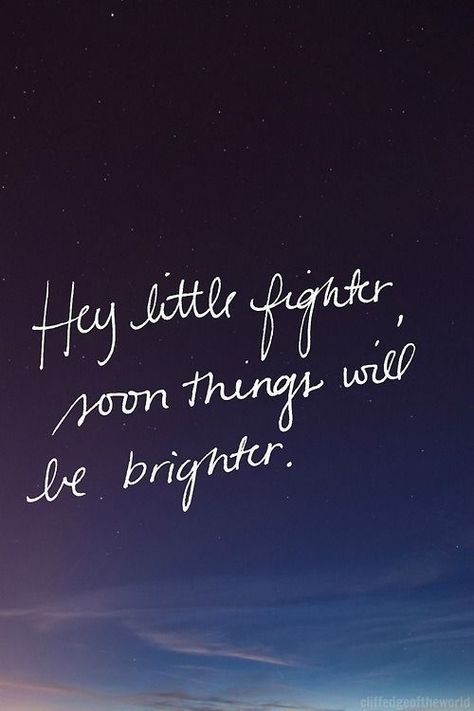 Hey little fighter soon things will be brighter Hospital Quotes, Positive Quotes For Friends, Surgery Quotes, Fighter Quotes, Sick Quotes, Gif Disney, Best Inspirational Quotes, Positive Quotes For Life, Health Quotes