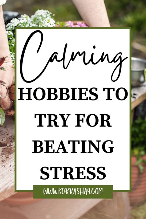 Calming Hobbies To Try For Beating Stress - Calming Hobbies, Find Hobbies, 15 Minute Morning Yoga, Finding Passion, Habits To Break, Daily Morning Routine, Getting Rid Of Mice, Personal Growth Goals, Hobbies For Adults