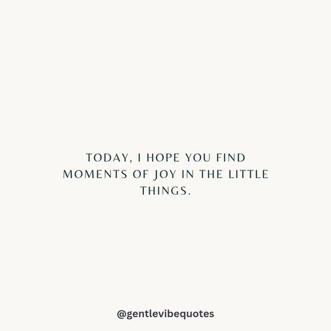 Today, I hope you find joy in the little things. 💫💜🌿 Find Joy In The Little Things, Joyful Quotes, Happiness Affirmations, Affirmations Mindset, Joy Aesthetic, Motivation Everyday, Joy Instagram, Joy Quotes, Uplifting Thoughts