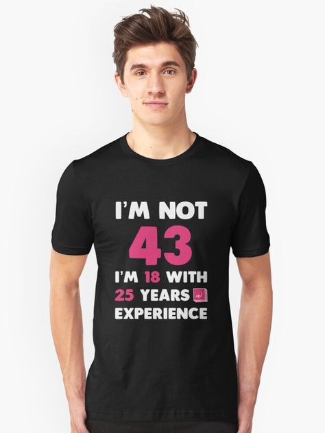 I’m not 43 years , 43rd birthday gift for women , 43rd birthday gift for men , 43rd birthday gift idea for women , 43 Years old , 43 years old birthday gift T-Shirt , Funny 43rd birthday decorations , 43rd birthday gift idea for women , 43rd birthday gifts , Awesome gift to give your friends… • Millions of unique designs by independent artists. Find your thing. 29th Birthday Gifts, 25th Birthday Gifts, 65th Birthday Gift, Gift Idea For Women, 29th Birthday, Birthday Gift For Women, Funny Birthday Gifts, Birthday Woman, Mens Birthday Gifts