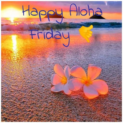 Aloha Friday Images, Aloha Friday Quotes, Safe Travels Prayer, Happy Aloha Friday, Friday Images, King Kamehameha, 30 Year Anniversary, Happy Day Quotes, Hawaiian Birthday Party