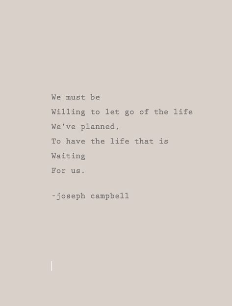 Let Go Of The Life You Planned Quote, Late In Life Love Quotes, Letting Go Of Dreams Quotes, Going Through Life Quotes, Life Keeps Going Quotes, Quotes About Things Not Going As Planned, Things Not Going As Planned Quotes, Campbell Core, Being Let Down Quotes