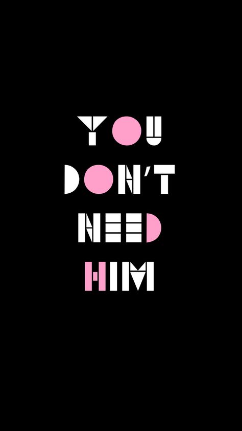 You Don't Need Him                                #iphonebackground #iphonewallpaper #wallpaper #phonewallpaper #background Dont Text Him Wallpaper, You Don’t Need Him Quotes, You Don’t Need Him, Him Wallpaper, Sweet Caroline, Name Wallpaper, Man Wallpaper, Boys Wallpaper, Men Quotes