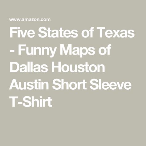 Five States of Texas - Funny Maps of Dallas Houston Austin Short Sleeve T-Shirt Texas Funny, Funny Maps, Texas T Shirt, Texas Humor, Branded T Shirts, Jewelry Crafts, Top Fashion Brands, Shop Top, Houston