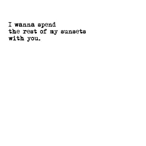 I wanna spend the rest of my sunsets with you I Want To Spend All My Sunsets With You, I Wanna Spend The Rest Of My Sunsets, Delusional Meaning, Blurry Thoughts, I Just Need You, Just Like Heaven, Millionaire Quotes, Know Thyself, Weird Words