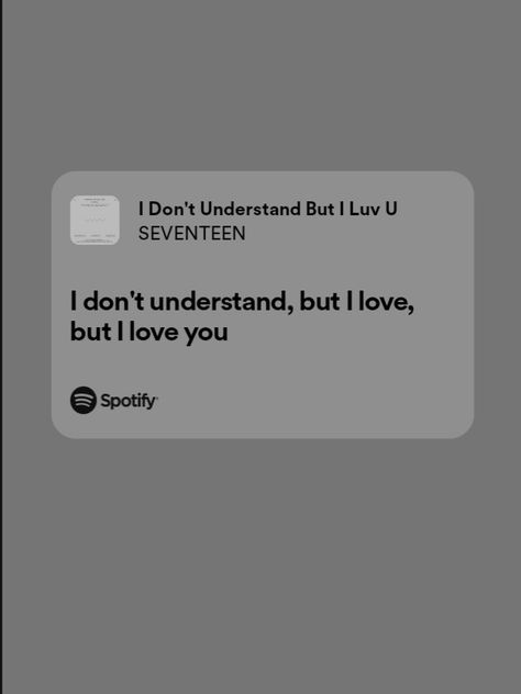 #spotify #lyrics #idontunderstandbutiluvu #seventeen Seventeen Song Aesthetic, Seventeen Songs Spotify, Seventeen Songs Aesthetic, Seventeen Song Lyrics Quotes, Svt Quotes Lyrics, Kpop Love Lyrics, Seventeen Spotify Lyrics, Seventeen Quotes Aesthetic, Seventeen Spotify Aesthetic