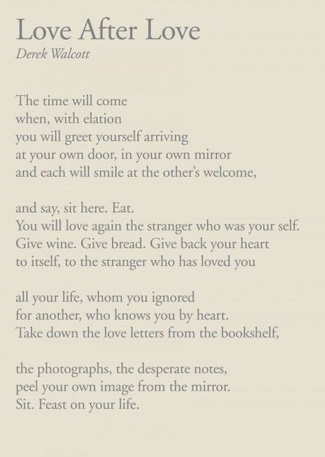 "Love After Love" by Derek Walcott Love After Love Poem, Love After Love, Derek Walcott, Love Poem, Word Nerd, Love Again, Love You All, Love Words, Love Letters