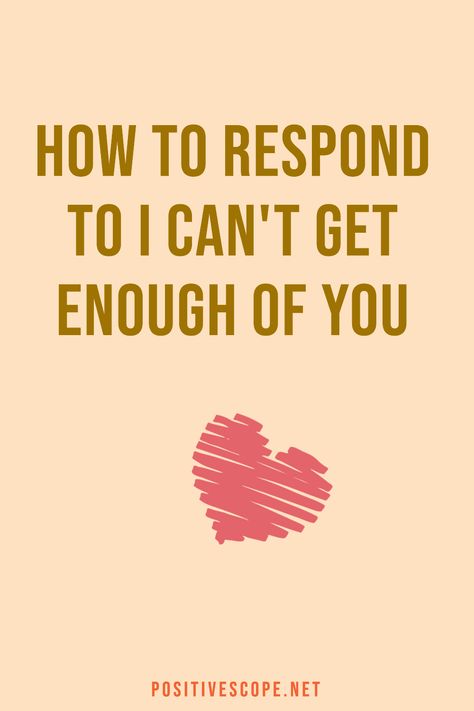 Can't get enough of you meaning How To Respond To I Love You, Im Thinking About You, Deeply In Love, Funny Comebacks, Cant Stop Thinking, Out Of My Mind, Love Deeply, One Liner, Pick Up Lines