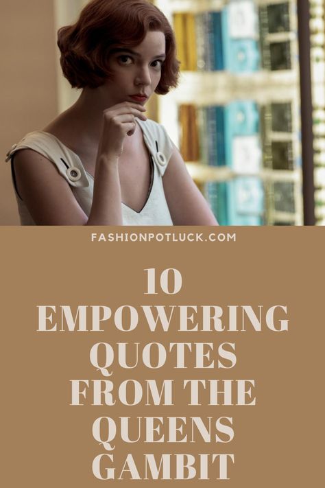 10 Most Empowering Quotes from The Queen's Gambit by FP- Blog for Fashion Potluck | Queens gambit | Netflix | Series | Quotes | Beth harmon | Benny watts | Chess | Empowering | Anya taylor joy | Thomas brodie sangster | Beth and benny | Beth and townes | Netflix quotes | Harry | Scene | cinematography | Empowering quotes | Netflix series | Borgov | Mr shaibel | Characters | Scenes | Plot Queen’s Gambit Quotes, Beth Harmon Quotes, Queens Gambit Tattoo, The Queens Gambit Quotes, The Queen’s Gambit, The Queens Gambit Aesthetic, Queens Gambit Aesthetic, The Queens Gambit Fashion, Netflix Series Quotes