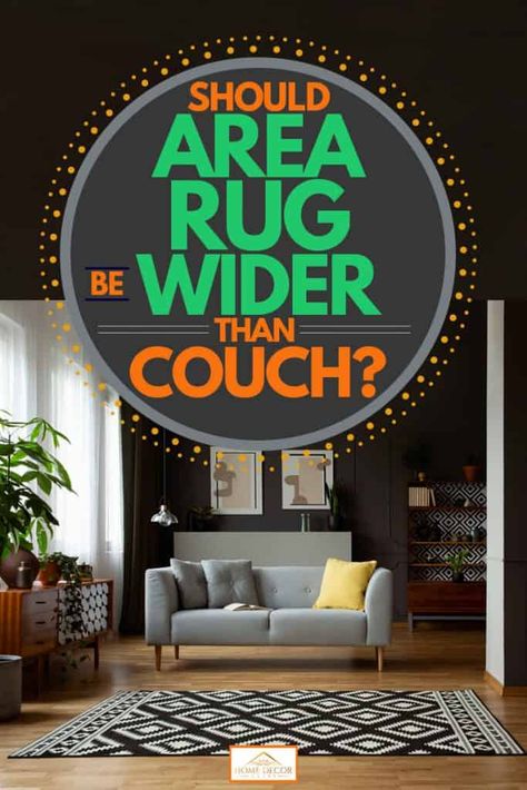 Should Area Rug Be Wider Than Couch? - Home Decor Bliss Couch Rug Placement, Circular Rugs Living Room, Couch Rug, Rug Placement, Circular Rugs, Neutral Area Rugs, Furniture Placement, Area Rug Sizes, Types Of Furniture