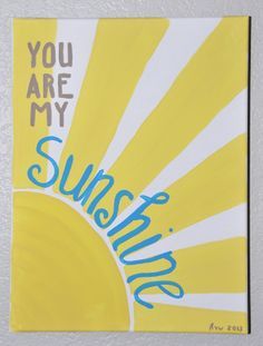 you are my sunshine painting on canvas - Google Search Cute Canvas Paintings, Summer Painting, Easy Canvas Painting, Painting Ideas On Canvas, Cute Paintings, Cute Canvas, Canvas Painting Diy, Canvas Easy, Canvas Quotes