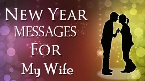 Romantic Happy New Year Messages For My Wife Love Quotes For Wife Romantic, New Year Love Messages, New Year Card Messages, Happy New Year Messages, New Year Greeting Messages, New Year Poem, Quotes For Wife, New Year Messages, Best New Year Wishes