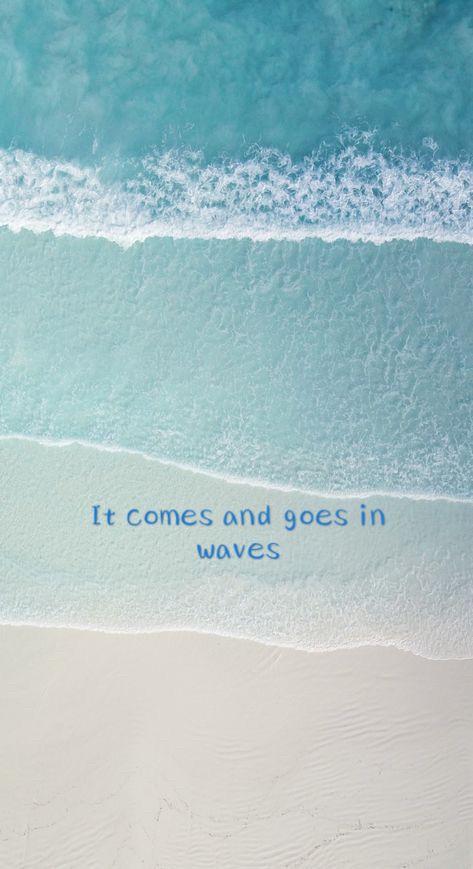 Wave Quotes Life, It Comes And Goes In Waves, Life Comes In Waves, Everything Comes In Waves, Lock Screen Quotes, Breaking Patterns, It Comes In Waves, Dean Lewis, Waves Wallpaper Iphone