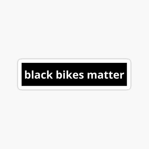 "Black Bikes Matter" Sticker by Schka | Redbubble Sticker Design For Bike, Bike Stickers Design Ideas, Quotes Cool, Helmet Bike, Matter Quotes, Bike Quotes, Car Sticker Design, Jdm Stickers, Wrist Tattoos For Guys