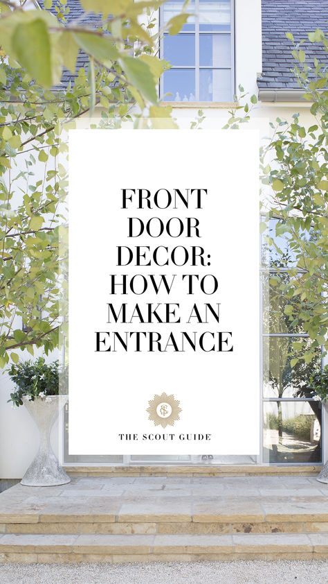 Front Door Decor: How to Make an Entrance | The Scout Guide Home Entrance Design, Hidden Entrance, Scout Guide, Exquisite Gardens, The Scout, Entrance Design, Front Entrances, How To Design, House Entrance