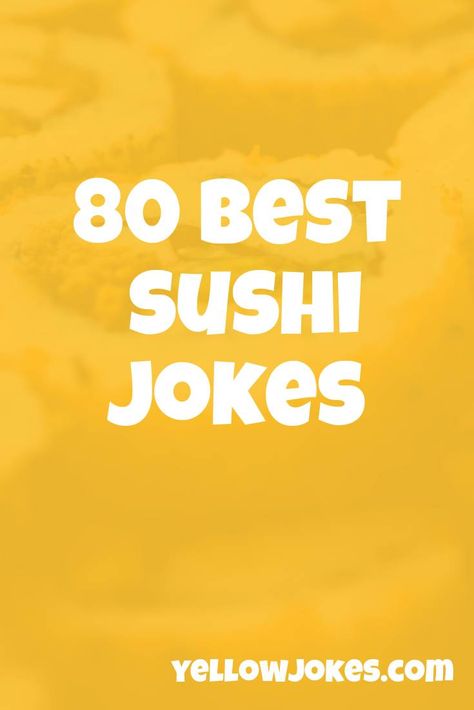 80 Best Sushi Jokes Sushi Quotes Funny, Sushi Jokes, Sushi Quotes, Japanese Food Sushi, Lame Jokes, Best Sushi, Family Eating, Sushi Restaurants, Jokes Funny