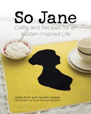 So Jane: Crafts and Recipes for an Austen-Inspired Life | Red Balloon Bookshop Jane Austen Crafts, Jane Austen Party, Regency Party, Fantasy Library, Austen Quotes, Elizabeth Bennett, Northanger Abbey, Pascal Campion, Book Wishlist