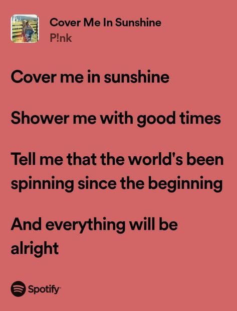 Cover Me In Sunshine Lyrics, Cover Me In Sunshine, Everything Will Be Alright, Music Aesthetic, Ig Post, Music Is Life, Pretty Quotes, Relatable Quotes, Good Times