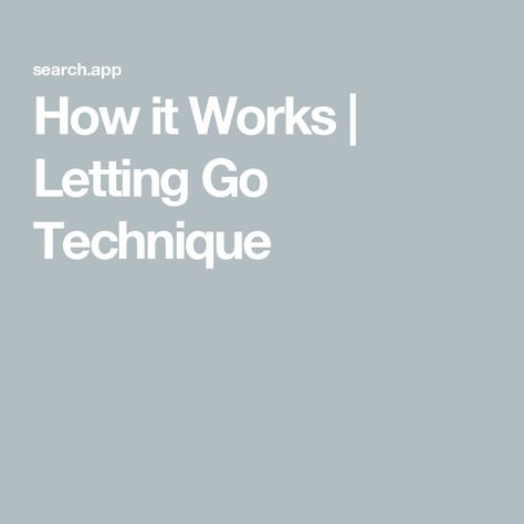 How it Works | Letting Go Technique Letting Go Activities, Accept What Is Let Go Of What Was, Sedona Method, Learn To Let Go, Emotional Release, Feeling Numb, I Am Angry, Clear Thinking, Learning To Let Go