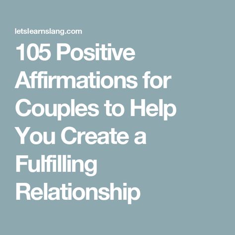 105 Positive Affirmations for Couples to Help You Create a Fulfilling Relationship Positive Quotes For Relationships Love, Positive Love Affirmations Relationships, Daily Affirmations For Your Boyfriend, Affirmation For Relationship, Positive Relationship Quotes Couple, Daily Affirmations For Couples, Positive Relationship Affirmations, Love Affirmations For Couples, Words Of Affirmation For Boyfriend