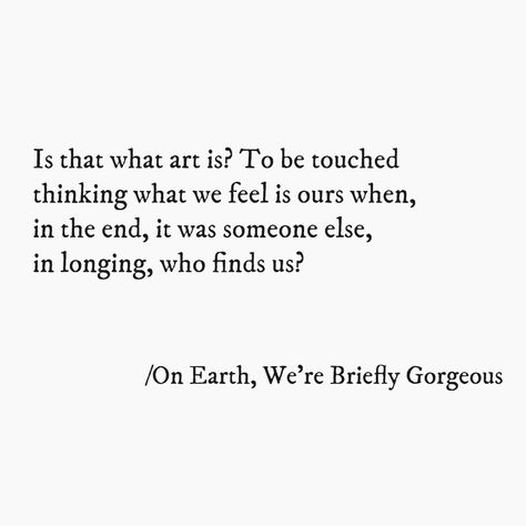 Ocean Vuong On Earth We're Briefly Gorgeous, Ocean Vuong Poems, On Earth We Are Briefly Gorgeous Quotes, Ocean Vuong Quotes, On Earth We Are Briefly Gorgeous, Ocean Vuong, Gorgeous Quotes, Light Quotes, Uncommon Words