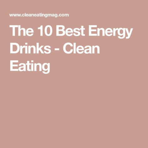 The 10 Best Energy Drinks - Clean Eating Clean Pantry, Natural Pre Workout, Watermelon Mint, Organic Green Tea, Mental Focus, Green Tea Extract, Clean Energy, Good Energy, Immune Boosting