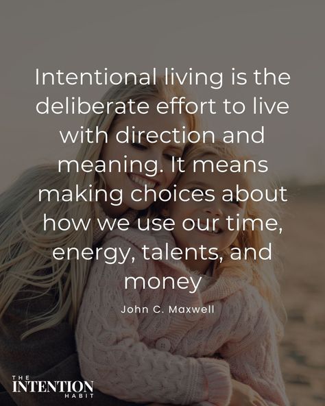 Intentional living is the deliberate effort to live with direction and meaning. It means making choices about how we use our time, energy, talents, and money Deliberate Quotes, 2025 Word, Making Choices, Growth Mindset Quotes, Intentional Living, Mindset Quotes, Life Purpose, Simple Living, Growth Mindset