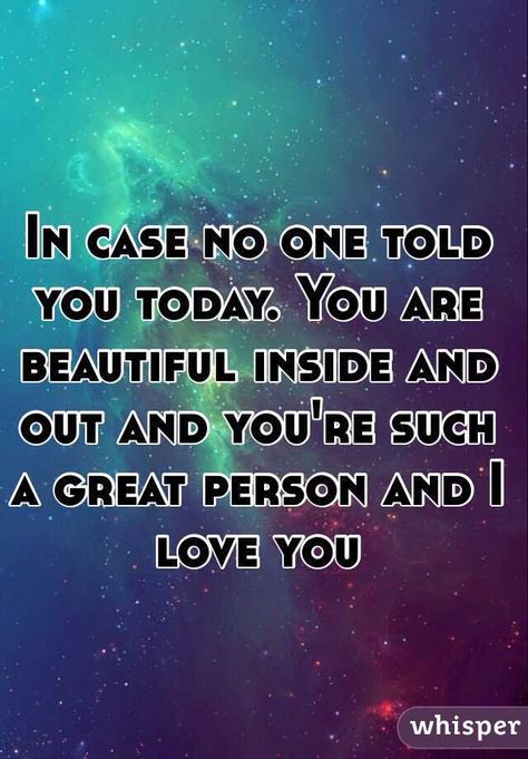 Outing Quotes, Today Quotes, Beautiful Inside And Out, You're Beautiful, Beauty Quotes, Beautiful Person, Told You, You Are Beautiful, Meaningful Quotes