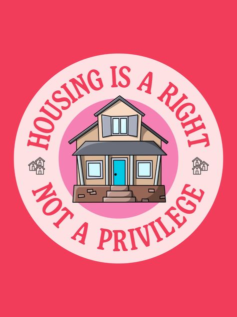 Housing Is A Right - Not A Privilege. Everyone Deserves A Home, Anti Poverty Poster Homelessness Awareness Poster, Housing Is A Human Right, Homelessness Poster, Poverty Poster, Homeless Awareness, Homelessness Awareness, Online Mood Board, Logo Moodboard, Awareness Poster