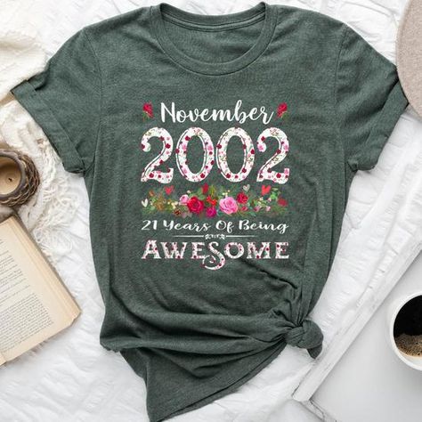 Shop 21 Year Old Born In November 2002 Bday Floral 21St Birthday Bella Canvas T-shirt high-quality, affordable prices with many colors and sizes. This product with unique design perfect gifts for any occasion, get your today! 21st Birthday Shirts, Born In November, Funny Letters, Shirts Funny, Roll Up Sleeves, Deep Teal, In November, 21st Birthday, Funny Tees