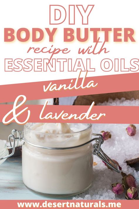 text diy body butter recipe with essential oils vanilla & lavender with a jar of homemade body buter and dried roses How To Make Scented Body Butter, Essential Oils For Body Butter, Body Butter Scent Ideas, How To Make Body Butter 3 Ingredients, Vanilla Body Butter Recipe, Whipped Coconut Oil Body Butter, Diy Whipped Body Butter Recipe, Homemade Whipped Body Butter, Diy Whipped Body Butter