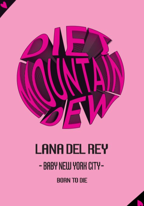 Diet Mountain Dew Lana Del Rey, Diet Mountain Dew, Lana Del Ray, Mountain Dew, Pretty Songs, Music Poster, Lana Del Rey, Diet, Songs