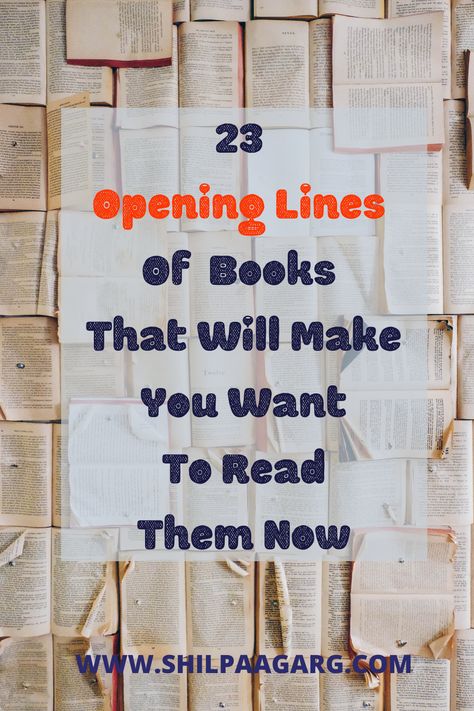 The opening line of a book are like the curtains swooping up, revealing the stage as the author ushers you into the story and also another world. An opening line forms the first impression. It is the opening line that grabs your attention and hooks you into the story! There are some amazing opening lines that fill the reader in you with curiosity and intrigue to find out more. Here are 23 opening lines of books that will make you want to read them now… First Liners Prompts, Great Opening Lines Book, Opening Book Lines, Best Opening Lines In Books, Opening Lines Writing, First Line Ideas For Books, Beginning Lines For Books, Writing Opening Lines, Lines To Start And End A Book