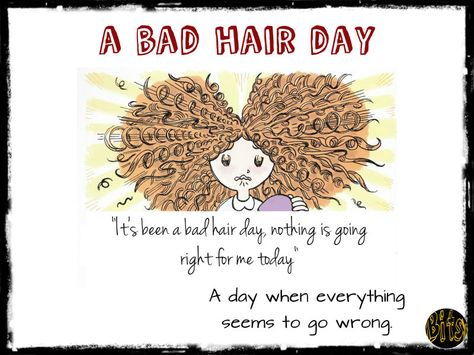 a bad a hair day; hair; idioms; English Idioms English, Free English Lessons, Learn English For Free, English Grammar Exercises, English Speaking Skills, English For Beginners, Idioms And Phrases, Phrasal Verbs, Slang Words