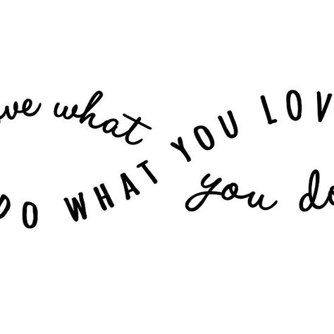 By Doing What You Love You Inspire, Love What You Do Quotes, Do What You Love Wallpaper, Do What You Love And Love What You Do, Love What You Do, Do What You Love And You'll Never Work, Love Is Not What You Say Its What You Do, Do What You Love Love What You Do Quote, Motivational Text